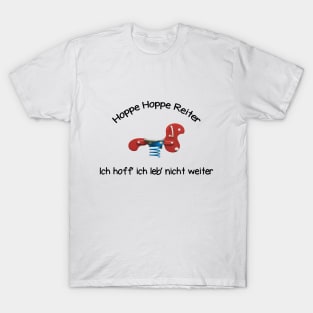 Hoppe Hoppe Reiter, ich hoff ich leb' nicht weiter T-Shirt